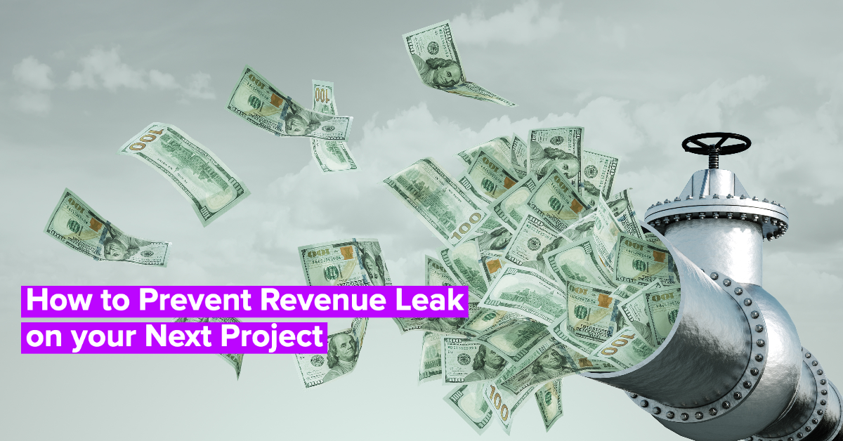How to Prevent Revenue Leak on your Next Project
